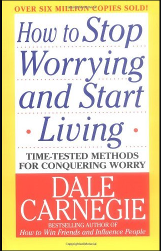 HOW TO STOP WORRYING AND START LIVING