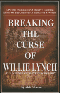 BREAKING THE CURSE OF WILLIE LYNCH